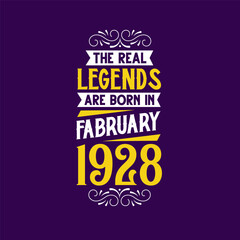 The real legend are born in February 1928. Born in February 1928 Retro Vintage Birthday