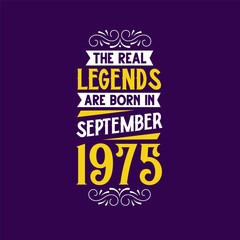 The real legend are born in September 1975. Born in September 1975 Retro Vintage Birthday