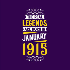 The real legend are born in January 1915. Born in January 1915 Retro Vintage Birthday