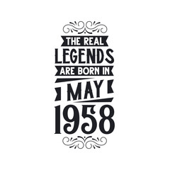 Born in May 1958 Retro Vintage Birthday, real legend are born in May 1958