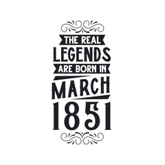 Born in March 1851 Retro Vintage Birthday, real legend are born in March 1851