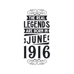 Born in June 1916 Retro Vintage Birthday, real legend are born in June 1916