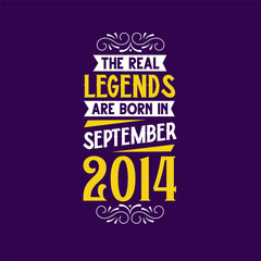 The real legend are born in September 2014. Born in September 2014 Retro Vintage Birthday