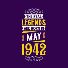 The real legend are born in May 1942. Born in May 1942 Retro Vintage Birthday