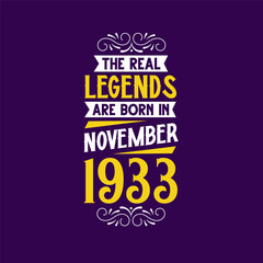 The real legend are born in November 1933. Born in November 1933 Retro Vintage Birthday
