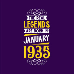The real legend are born in January 1935. Born in January 1935 Retro Vintage Birthday