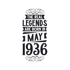 Born in May 1936 Retro Vintage Birthday, real legend are born in May 1936