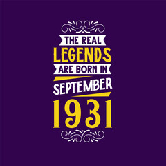 The real legend are born in September 1931. Born in September 1931 Retro Vintage Birthday