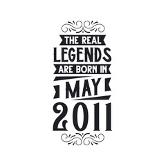 Born in May 2011 Retro Vintage Birthday, real legend are born in May 2011