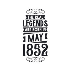 Born in May 1852 Retro Vintage Birthday, real legend are born in May 1852