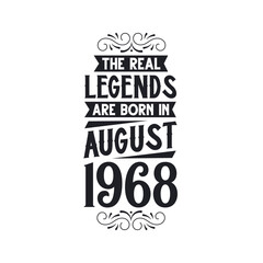 Born in August 1968 Retro Vintage Birthday, real legend are born in August 1968