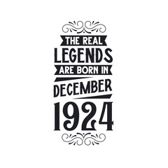 Born in December 1924 Retro Vintage Birthday, real legend are born in December 1924