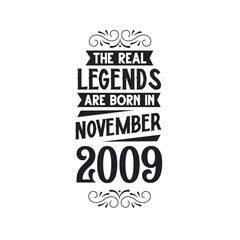 Born in November 2009 Retro Vintage Birthday, real legend are born in November 2009