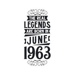 Born in June 1963 Retro Vintage Birthday, real legend are born in June 1963