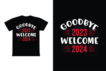 Goodbye 2023 Welcome 2024. T-Shirt Design fully editable vector graphics for t-shirt print design