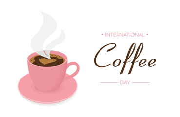 International Coffee Day. Pink cup of coffee with heart and inscription. Coffee cup with smoke in flat style isolated on white background. Banner, poster and greeting card template.Vector illustration