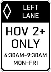 Vector graphic of a usa High Occupancy Lane, Left Lane highway sign. It consists of the wording  HOV 2+ Only and time limitations contained in a white rectangle