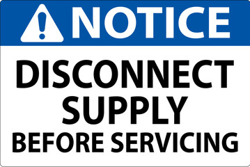 Notice Sign Disconnect Supply Before Servicing Sign