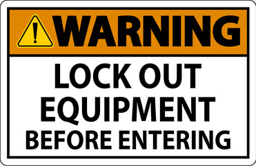 Warning Sign, Lock Out Equipment Before Entering