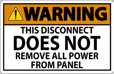 Warning Sign, This Disconnect Does Not Remove All Power From Panel