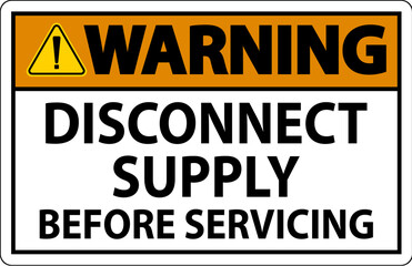 Warning Sign Disconnect Supply Before Servicing Sign