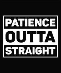 Patience outta straight