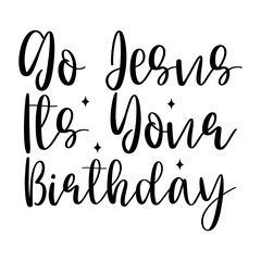 Go Jesus Its Your Birthday