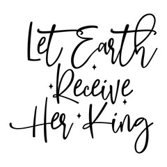 Let Earth Receive Her King