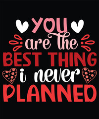 You are the best thing i never planed