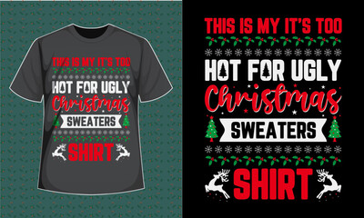 Fototapeta premium Too Hot For Ugly Christmas Sweater T-Shirt