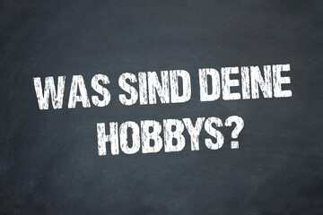 Was sind deine Hobbys?	