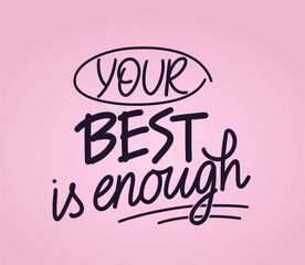 Your best is enough handwritten text card. Motivational quote card. Self love and success concept. Lettering vector design for t shirt, poster, mug.