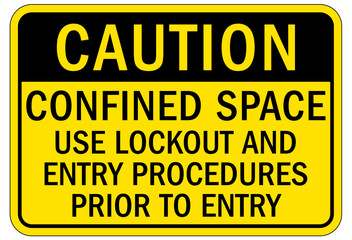 Lock out sign and labels confined space. Use lockout and entry procedures prior to entry