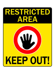 Restricted area, keep out. No entry sign with stop hand gesture inside, on yellow and black background. Texts above and below it.