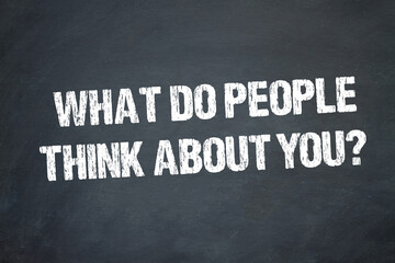 What Do People Think About You?	
