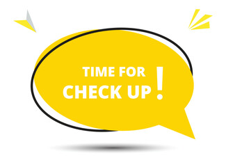 Time for check up speech bubble text. Hi There on bright color for Sticker, Banner and Poster. vector illustration.