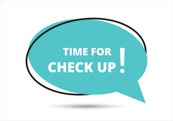 Time for check up speech bubble text. Hi There on bright color for Sticker, Banner and Poster. vector illustration.