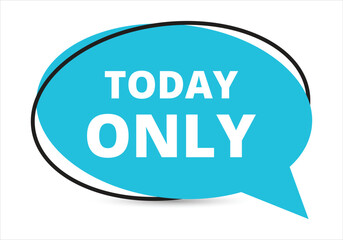 Today only speech bubble text. Hi There on bright color for Sticker, Banner and Poster. vector illustration.
