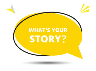 What’s your story speech bubble text. Hi There on bright color for Sticker, Banner and Poster. vector illustration.