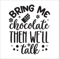 Happy Chocolate Day handwriting, Chocolate T-shirt Design, Bring me chocolate then we will talk
