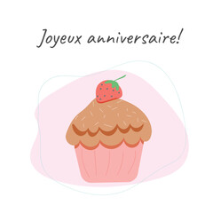Joyeux anniversaire birthday greeting card. Cute cupcake simple style vector illustration
