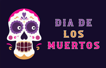 Day of the dead, Dia de los moertos, banner with colorful Mexican sugar skull. Fiesta, holiday poster, party flyer, greeting card, congratulating Mexican Day of the Dead