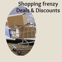 Shopping frenzy, deals and discounts text over boxes in shopping trolley on grey background