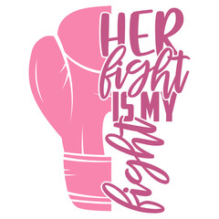 Her Fight Is My Fight - Cancer Awareness Illustration