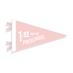 Back to school pennant flag. 1st day of Preschool. Vector illustration, flat design