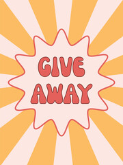 Giv Awai groovy poster. Cartoon retro poster for a raffle, post in social networks, banners, posters. Vector illustration