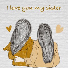 Poster with an image of two sisters hugging. Hand drawn illustration. With text I love you sister.