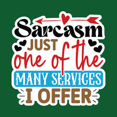 Sarcasm Just one of the Many Services i offer , Sarcastic Sticker SVG Design Template, Sarcastic Sticker Design, Sarcastic Sticker