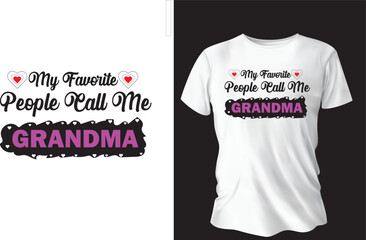 My favorite people call me grandma typography t shirt design.