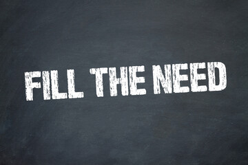 Fill the need	